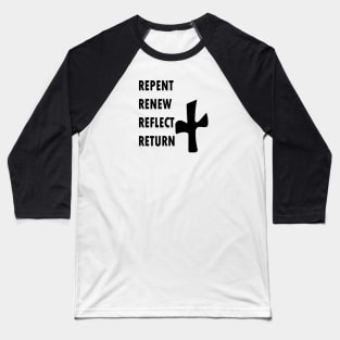 REPENT RENEW REFLECT RETURN Baseball T-Shirt